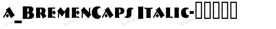 a_BremenCaps Italic字体转换
